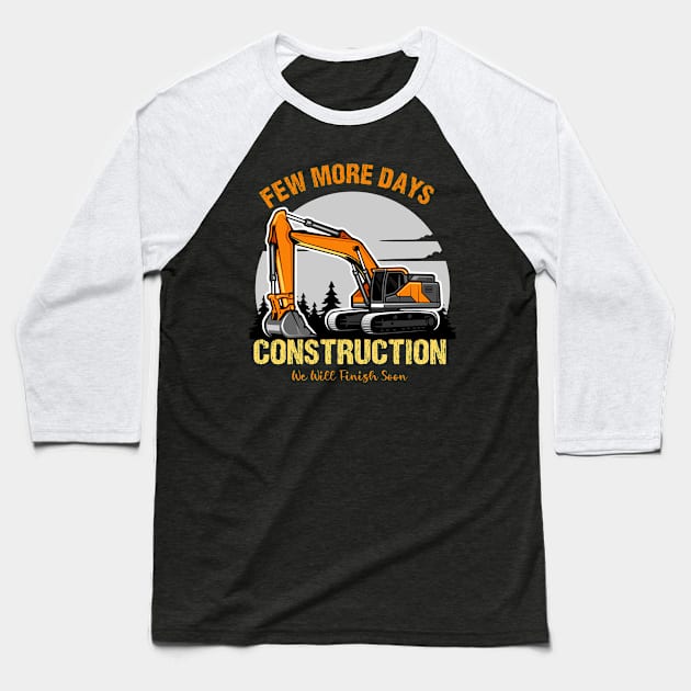 Few More Days Construction For Men Dad Construction Worker Baseball T-Shirt by Emouran